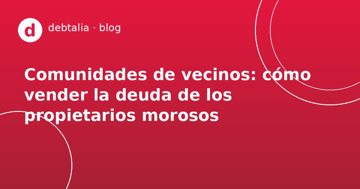 Vender deuda de comunidad de vecinos