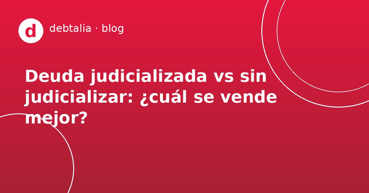 Deuda judicializada versus sin judicializar