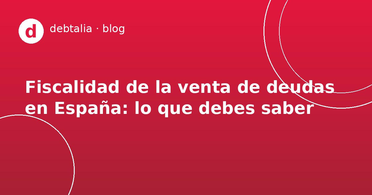 Fiscalidad de la venta de deudas