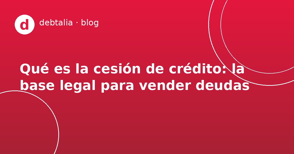 Cesión de crédito y venta de deudas
